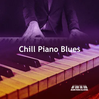 Chill Piano Blues by Blues Piano All Stars