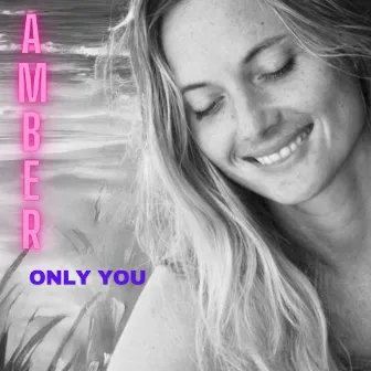 Only You by Amber Lily