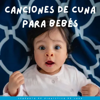 Serenata De Pianística De Jazz: Canciones De Cuna Para Bebés by 