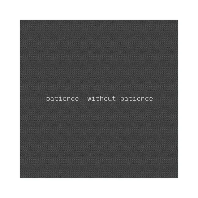 patience, without patience