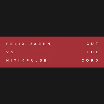 Cut The Cord (Felix Jaehn Vs. Hitimpulse) by Hitimpulse