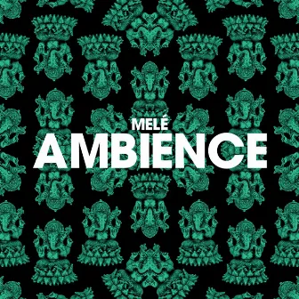 Ambience by Melé