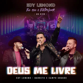 Deus Me Livre (Eu Sou o Eletrofunk) [Ao Vivo] by Edy Lemond