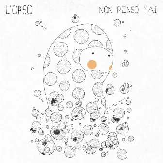 Non penso mai by L'orso