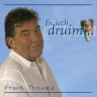 Es Iech Druim... by Frans Theunisz