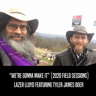 We're Gonna Make It (2020 Field Sessions) by Lazer Lloyd