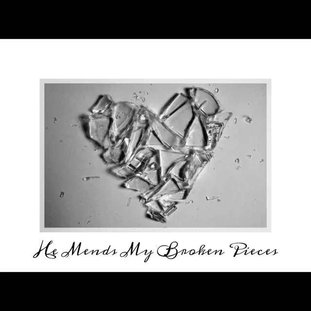 He Mends My Broken Pieces