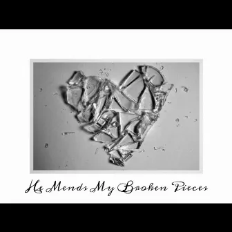 He Mends My Broken Pieces by Xavier Vanchure