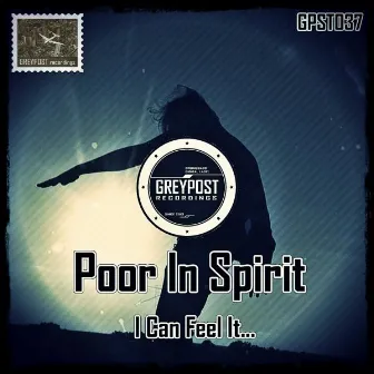 I Can Feel It... by Poor In Spirit