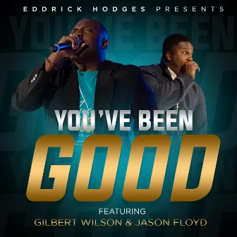 You've Been Good by Eddrick Hodges