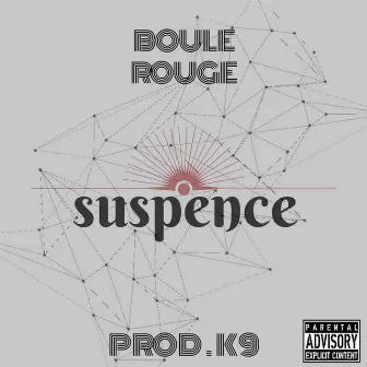 Suspence by Boule Rouge