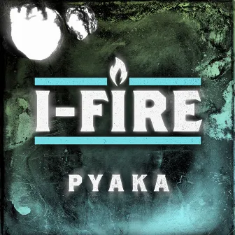 Pyaka by I-FIRE