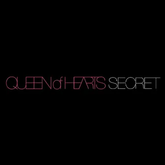 Secret (Remixes) by Queen of Hearts