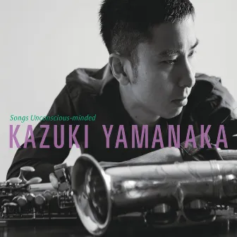 Songs Unconscious-minded by Kazuki Yamanaka