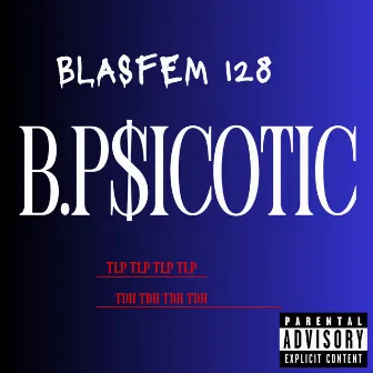 B.PSICOTIC by Blasfem 128