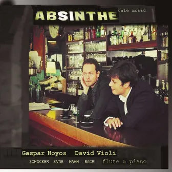 Absinthe: Café Music for Flute & Piano by Gaspar Hoyos