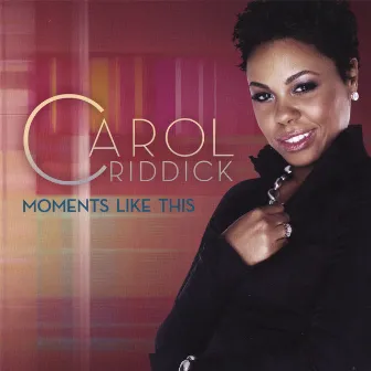 Moments Like This by Carol Riddick