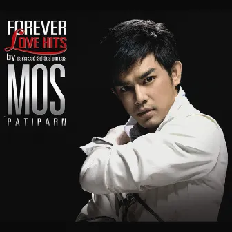 FOREVER LOVE HITS by MOS PATIPARN by Mos Patiparn