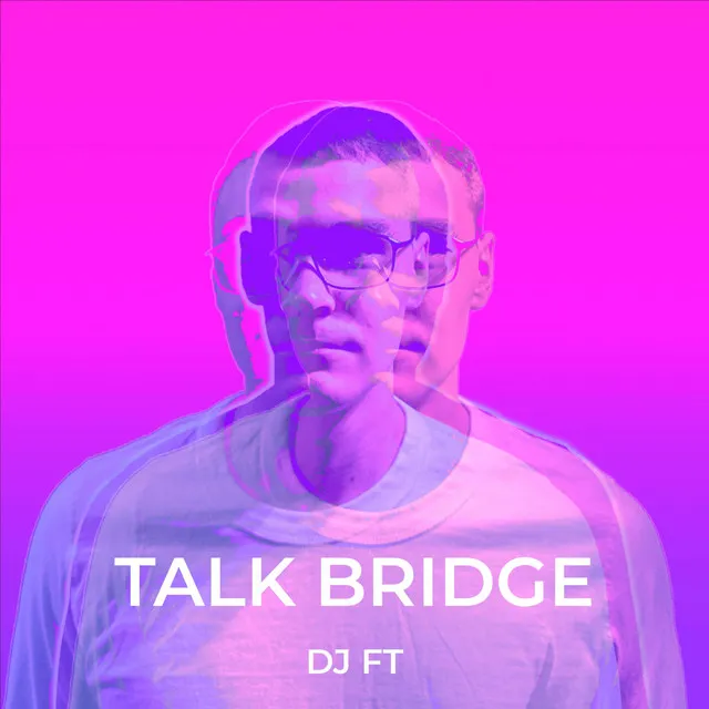 Talk Bridge