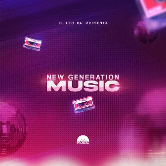 New Generation Music by El Leo Pa´