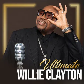 Ultimate Willie Clayton by Willie Clayton