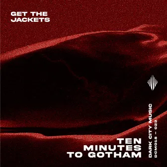 Ten Minutes to Gotham by Get The Jackets