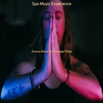 Groovy Music for Massage Tribes by Spa Music Experience