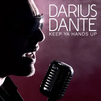 Keep Ya Hands Up by Darius Dante