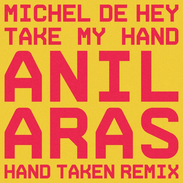 Take My Hand - Anil Aras Hand Taken Remix