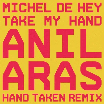 Take My Hand (Anil Aras Hand Taken Remix) by Anil Aras