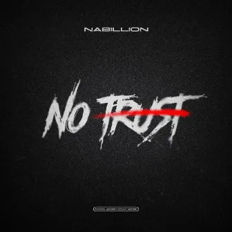 No Trust by Nabillion