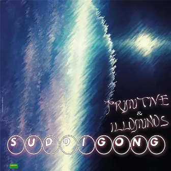 Primitive/Illuminus/Suddigung by Illuminus