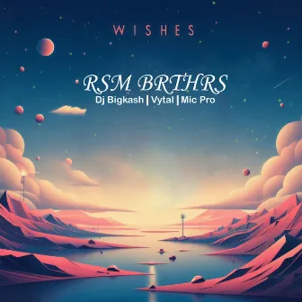 Wishes by RSM BRTHRS