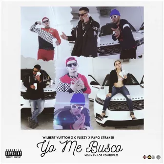 Yo Me Busco (feat. G Fleezy & Papo Straker) by Wilbert Vuitton