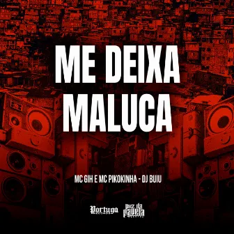 Me Deixa Maluca by MC GIH