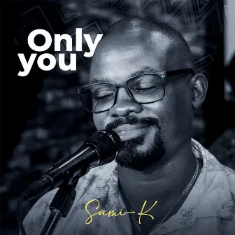 Only You by Sami-K