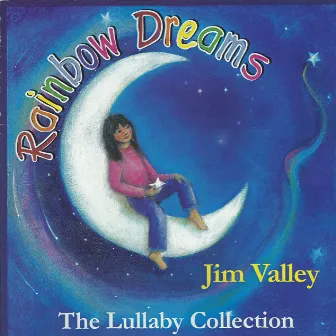 Rainbow Dreams The Lullaby Collection by Jim Valley