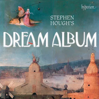 Stephen Hough's Dream Album: Piano Bonbons by Vasily Solovyov-Sedoi