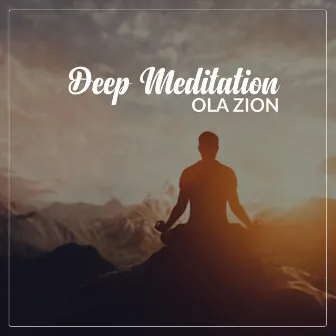 Deep Meditation by Ola Zion