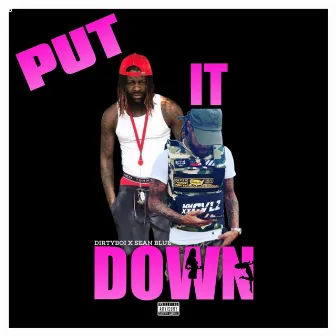 Put It Down by Dirtyboi