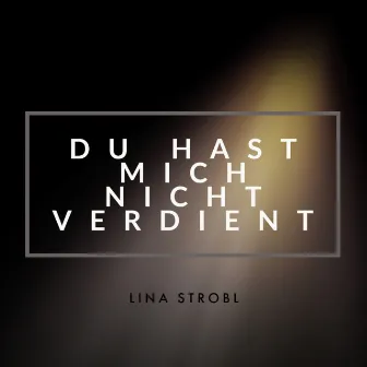 Du hast mich nicht verdient by Lina Strobl