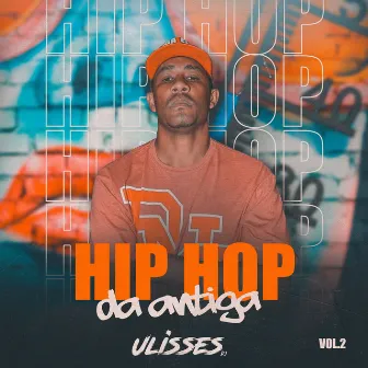 Hip Hop da Antiga, Vol. 2 by Ulisses DJ