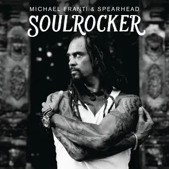 SOULROCKER by Michael Franti & Spearhead