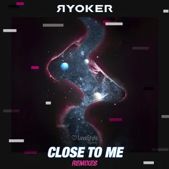 CLOSE TO ME (Remixes) by RYOKER