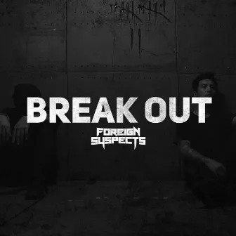 Break Out by Foreign Suspects