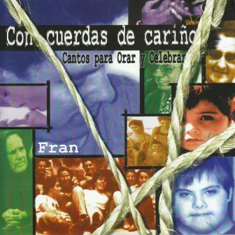 Con Cuerdas de Cariño (Cantos para Orar y Celebrar) by Fran