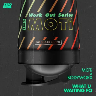 What U Waiting Fo by BODYWORX