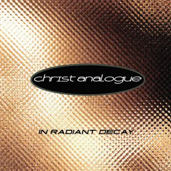 In Radiant Decay by Christ Analogue