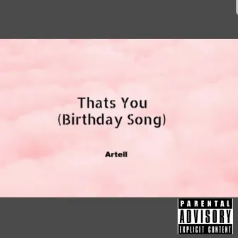 Thats You (Birthday Song) by Artell