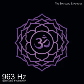 963 Hz Connect With Light & Spirit (The Crown Chakra) by The Solfeggio Experience